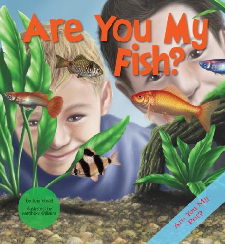 Are You My Fish? (Are You My Pet?) (9781602702448) by Vogel, Julia