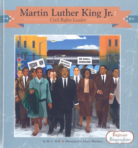 Martin Luther King Jr.: Civil Rights Leader: Civil Rights Leader (Beginner Biographies) - Hall, M. C.