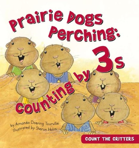 Stock image for Prairie Dogs Perching: Counting by 3s: Counting by 3s (Count the Critters) for sale by SecondSale