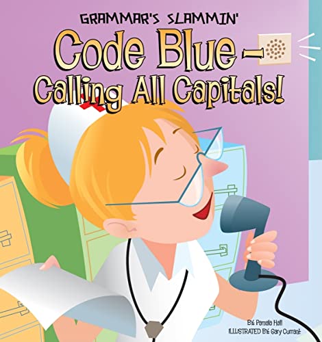 Stock image for Code Blue-calling All Capitals! (Grammar's Slammin') for sale by SecondSale