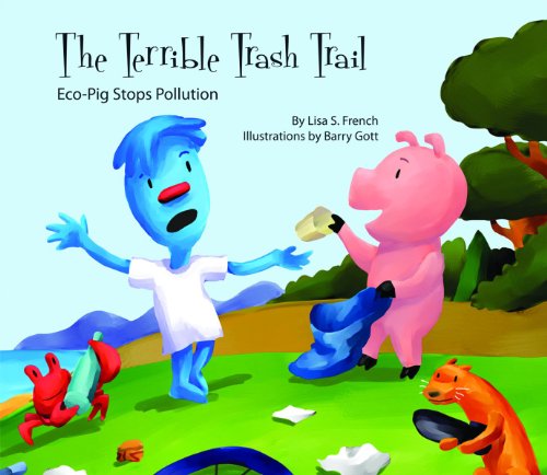 Stock image for The Terrible Trash Trail: Eco-Pig Stops Pollution for sale by ThriftBooks-Atlanta