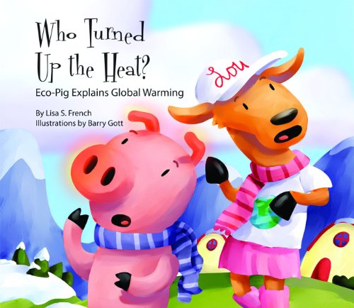 Stock image for Who Turned Up the Heat?: Eco-Pig Explains Global Warming for sale by Off The Shelf
