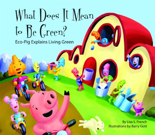 Stock image for What Does It Mean to Be Green?: Eco-pig Explains Living Green for sale by SecondSale