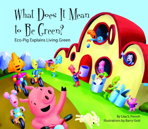 Stock image for What Does It Mean to Be Green?: Eco-Pig Explains Living Green for sale by ThriftBooks-Dallas