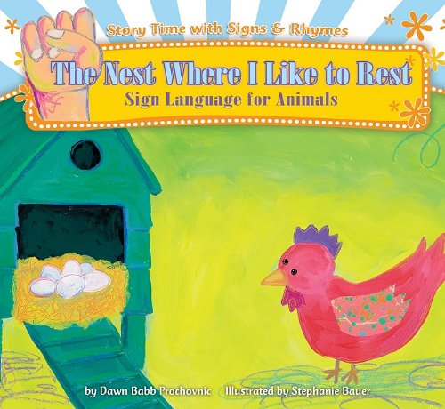 Beispielbild fr The Nest Where I Like to Rest : Sign Language for Animals zum Verkauf von Better World Books