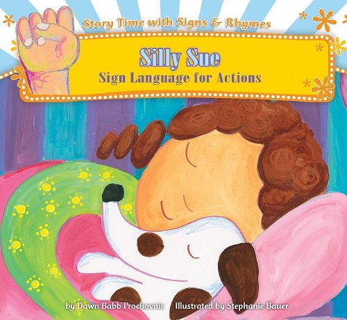 Imagen de archivo de Silly Sue: Sign Language for Actions (Story Time With Signs Rhymes) a la venta por Goodwill