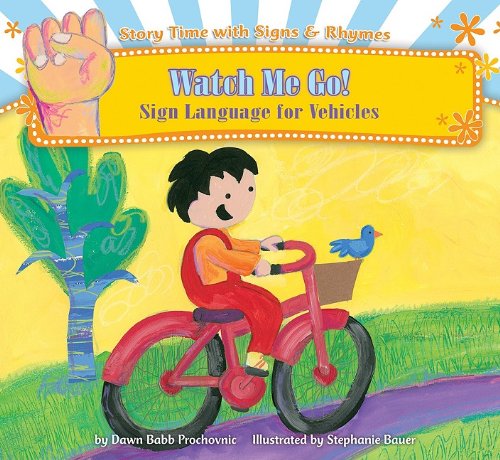 Stock image for Watch Me Go: Sign Language for Vehicles (Story Time With Signs & Rhymes) for sale by Half Price Books Inc.