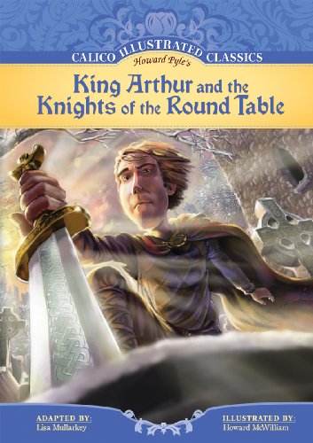 Imagen de archivo de King Arthur and the Knights of the Round Table (Calico Illustrated Classics) a la venta por Ergodebooks
