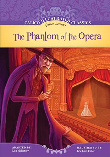 Phantom of the Opera (Calico Illustrated Classics Set 2) (9781602707498) by Gaston Leroux