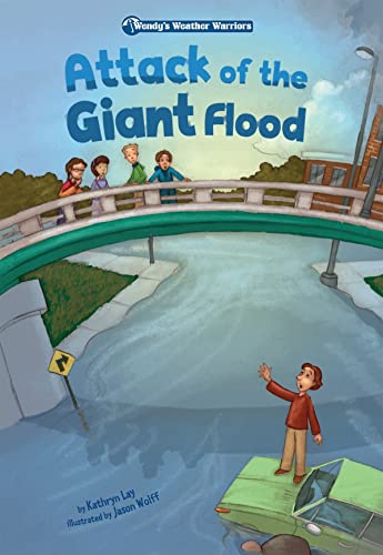 9781602707580: Attack of the Giant Flood: Book 5 (Wendy's Weather Warriors, 5)
