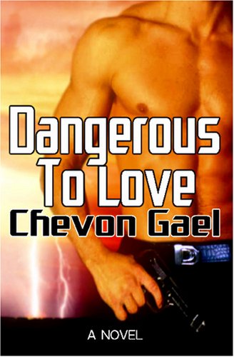 Dangerous to Love (9781602729735) by Gael, Chevon
