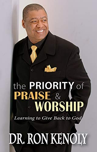 Beispielbild fr The Priority Of Praise & Worship: Learning To Give Back To God zum Verkauf von BooksRun