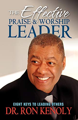 Imagen de archivo de The Effective Praise Worship Leader: Eight Keys to Leading Others a la venta por Goodwill of Colorado