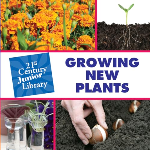 Growing New Plants (21st Century Junior Library: Plants) (9781602792791) by Johnson, Terry