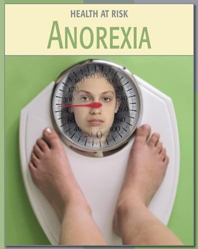 9781602792814: Anorexia (21st Century Skills Library: Health at Risk)