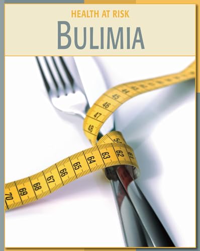 9781602792821: Bulimia (21st Century Skills Library: Health at Risk)