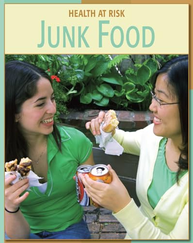 Junk Food (21st Century Skills Library: Health at Risk) (9781602792845) by Currie, Stephen
