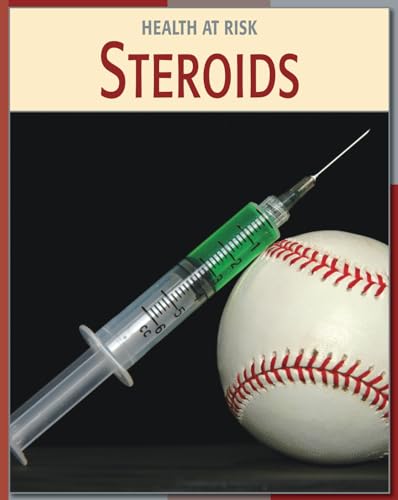 Steroids (21st Century Skills Library: Health at Risk) (9781602792876) by Schaefer, Adam