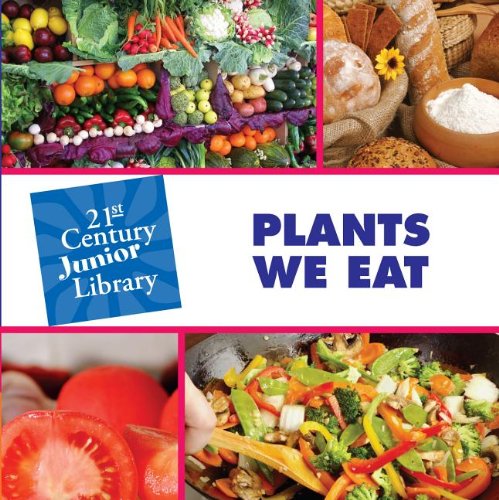 9781602794252: Plants We Eat (21st Century Junior Library: Plants)