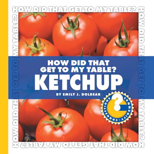 Stock image for How Did That Get to My Table? Ketchup for sale by Better World Books