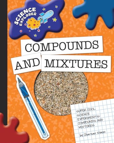 Compounds and Mixtures (Explorer Library: Science Explorer) (9781602795365) by Simon, Charnan