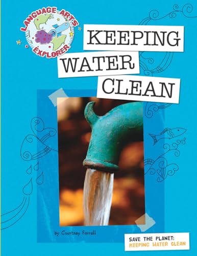 9781602796683: Save the Planet: Keeping Water Clean (Explorer Library: Language Arts Explorer)