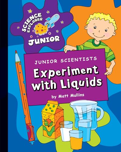 Stock image for Junior Scientists: Experiment with Liquids (Science Explorer Junior) for sale by Wonder Book