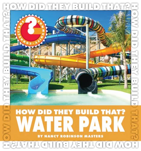 9781602799837: How Did They Build That? Water Park (Community Connections: How Did They Build That?)