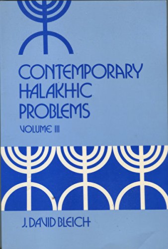 Contemporary Halakhic Problems, Vol. 3 (Library of Jewish Law and Ethics) (9781602801806) by J.David Bleich