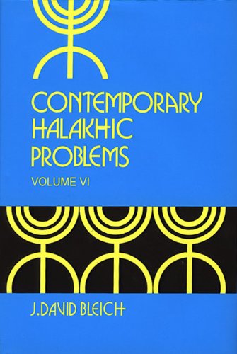 Contemporary Halakhic Problems, Vol. 6 (Library of Jewish Law and Ethics) (9781602801943) by J. David Bleich