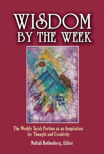 Stock image for Wisdom by the Week: The Weekly Torah Portion as an Inspiration for Thought and Creativity for sale by ThriftBooks-Reno