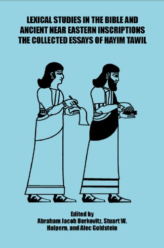 Stock image for Lexical Studies in the Bible and Ancient Near Eastern Inscriptions: The Collected Essays of Hayim Tawil for sale by SecondSale