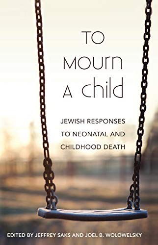 Beispielbild fr To Mourn a Child: Jewish Responses to Neonatal and Childhood Death zum Verkauf von Bookmonger.Ltd