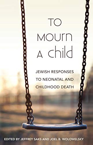 Stock image for To Mourn a Child: Jewish Responses to Neonatal and Childhood Death for sale by Your Online Bookstore