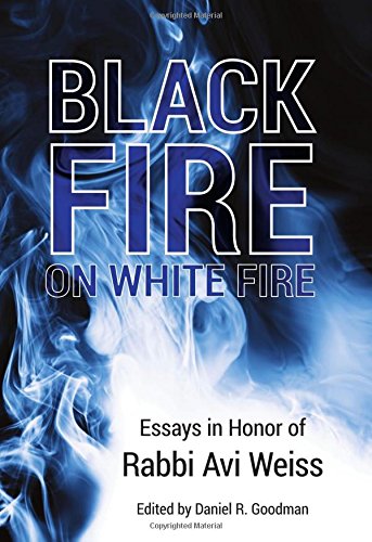 Imagen de archivo de Black Fire on White Fire: Essays in Honor of Rabbi Avi Weiss a la venta por Better World Books