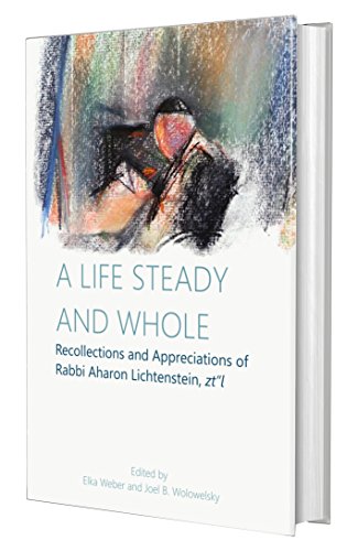 Imagen de archivo de A Life Steady and Whole: Recollections and Appreciations of Rabbi Aharon Lichtenstein, zt''l a la venta por Books Unplugged