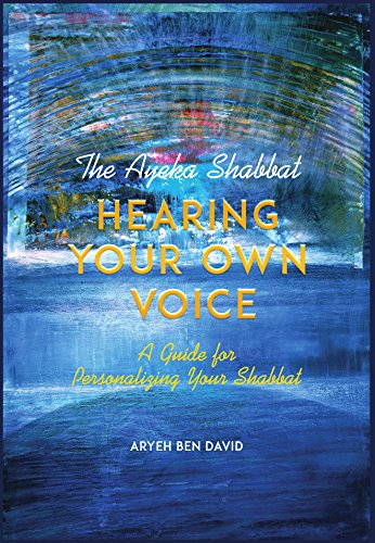 Imagen de archivo de The Ayeka Shabbat: Hearing Your Own Voice A Guide for Personalizing Your Shabbat a la venta por Once Upon A Time Books