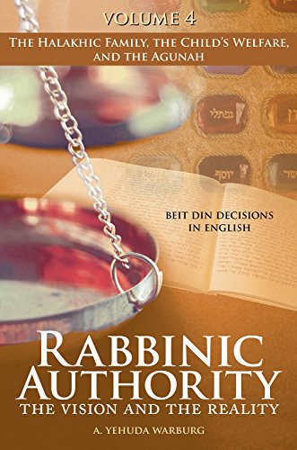 Beispielbild fr Rabbinic Authority, Volume 4: The Vision and the Reality - The Halakhic Family, the Child's Welfare, and the Agunah zum Verkauf von Better World Books: West