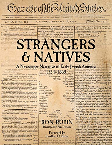 Beispielbild fr Strangers and Natives : A Newspaper Narrative of Early Jewish America 1734-1869 zum Verkauf von Better World Books