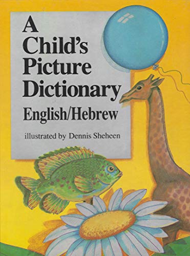 Stock image for A Child's Picture Dictionary: English/Hebrew [Hardcover] Dennis Sheheen for sale by Ocean Books