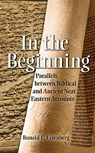 Stock image for In the Beginning: Parallels between Biblical and Ancient Near Eastern Accounts for sale by Bookmonger.Ltd