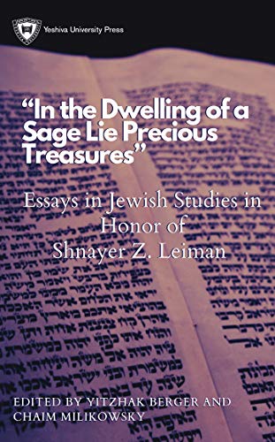 Imagen de archivo de In the Dwelling of a Sage Lie Precious Treasures: Essays in Jewish Studies in Honor of Shnayer Z. Leiman a la venta por Once Upon A Time Books