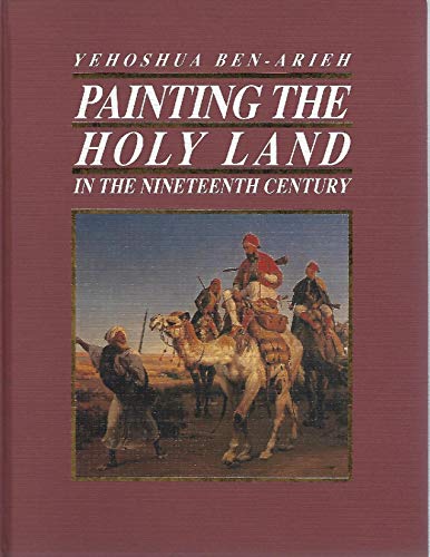 Stock image for Painting the Holy Land in the Nineteenth Century for sale by Big River Books