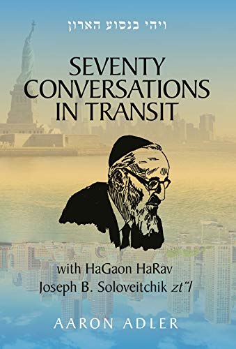 Beispielbild fr Seventy Conversations In Transit - with HaGaon HaRav Joseph B. Soloveitchik zt  l zum Verkauf von PlumCircle