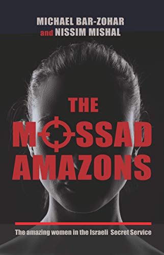 Imagen de archivo de The Mossad Amazons - The Amazing Women in the Israeli Secret Service a la venta por BooksRun