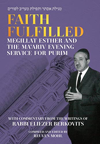 Stock image for Faith Fulfilled: Megillat Esther and the Ma'ariv Evening Service for Purim with Commentary from the Writings of Rabbi Eliezer Berkovits for sale by Bookmonger.Ltd