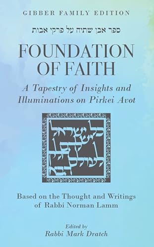 Stock image for Foundation of Faith: A Tapestry of Insights and Illuminations on Pirkei Avot Based on the Thought and Writings of Rabbi Norman Lamm for sale by SecondSale