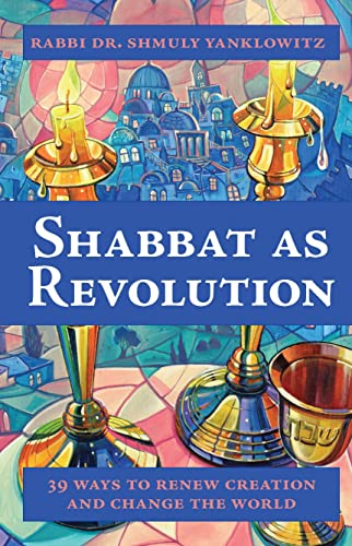 Stock image for Shabbat as Revolution - 39 Ways to Renew Creation and Change the World for sale by SecondSale