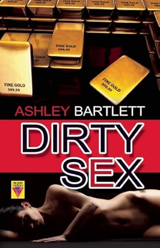9781602827677: Dirty Sex (Dirty Trilogy)