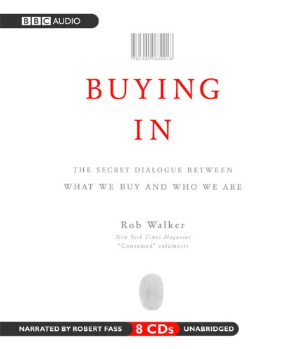 Imagen de archivo de Buying In: The Secret Dialogue Between What We Buy and Who We Are a la venta por SecondSale